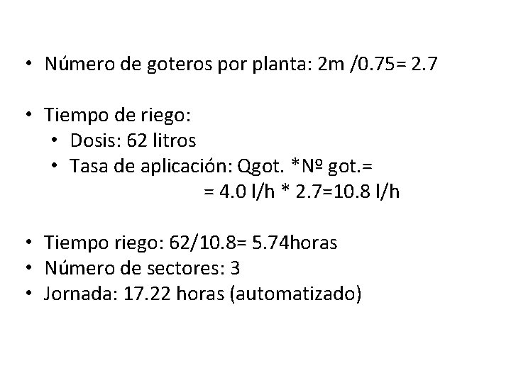  • Número de goteros por planta: 2 m /0. 75= 2. 7 •