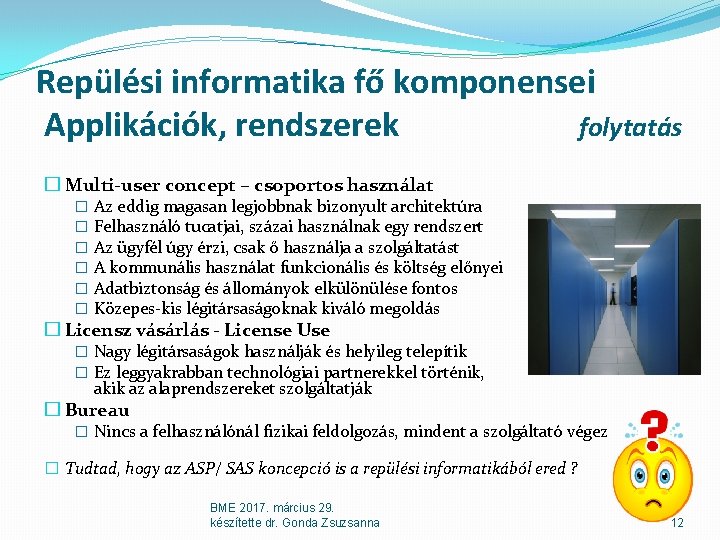 Repülési informatika fő komponensei Applikációk, rendszerek folytatás � Multi-user concept – csoportos használat � Repülési informatika fő komponensei Applikációk, rendszerek folytatás � Multi-user concept – csoportos használat �