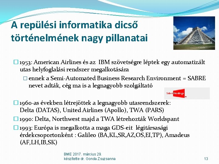 A repülési informatika dicső történelmének nagy pillanatai � 1953: American Airlines és az IBM A repülési informatika dicső történelmének nagy pillanatai � 1953: American Airlines és az IBM