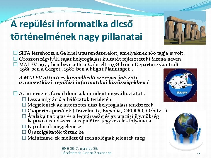 A repülési informatika dicső történelmének nagy pillanatai � SITA létrehozta a Gabriel utasrendszereket, amelyeknek A repülési informatika dicső történelmének nagy pillanatai � SITA létrehozta a Gabriel utasrendszereket, amelyeknek