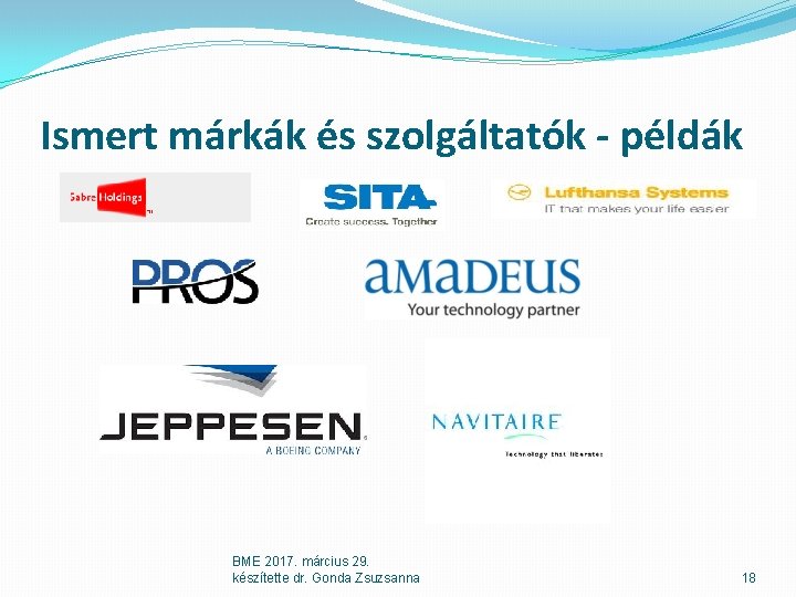 Ismert márkák és szolgáltatók - példák BME 2017. március 29. készítette dr. Gonda Zsuzsanna Ismert márkák és szolgáltatók - példák BME 2017. március 29. készítette dr. Gonda Zsuzsanna