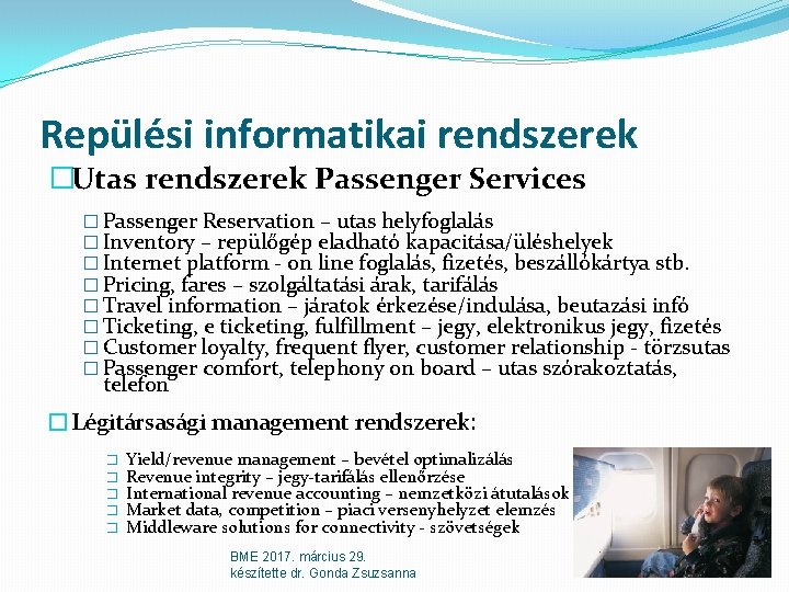 Repülési informatikai rendszerek �Utas rendszerek Passenger Services � Passenger Reservation – utas helyfoglalás � Repülési informatikai rendszerek �Utas rendszerek Passenger Services � Passenger Reservation – utas helyfoglalás �