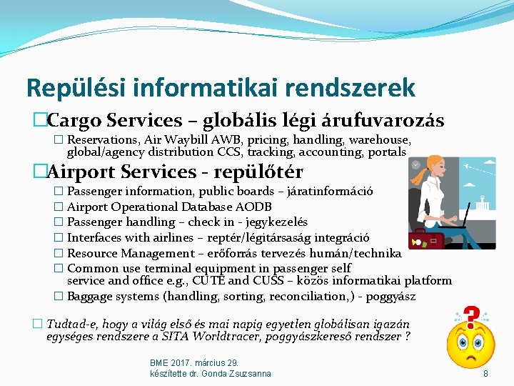 Repülési informatikai rendszerek �Cargo Services – globális légi árufuvarozás � Reservations, Air Waybill AWB, Repülési informatikai rendszerek �Cargo Services – globális légi árufuvarozás � Reservations, Air Waybill AWB,