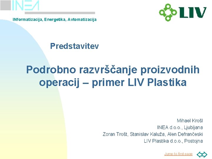 INformatizacija, Energetika, Avtomatizacija Predstavitev Podrobno razvrščanje proizvodnih operacij – primer LIV Plastika Mihael Krošl