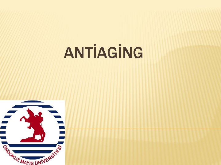 ANTİAGİNG 