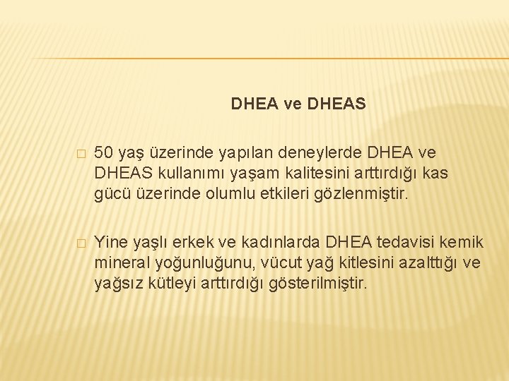 DHEA ve DHEAS � 50 yaş üzerinde yapılan deneylerde DHEA ve DHEAS kullanımı yaşam