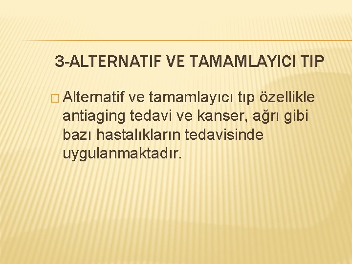 3 -ALTERNATIF VE TAMAMLAYICI TIP � Alternatif ve tamamlayıcı tıp özellikle antiaging tedavi ve