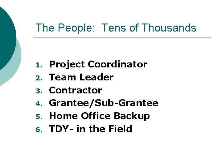 The People: Tens of Thousands 1. 2. 3. 4. 5. 6. Project Coordinator Team
