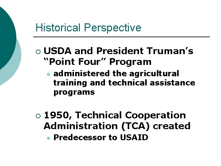 Historical Perspective ¡ USDA and President Truman’s “Point Four” Program l ¡ administered the