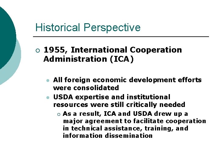 Historical Perspective ¡ 1955, International Cooperation Administration (ICA) l l All foreign economic development