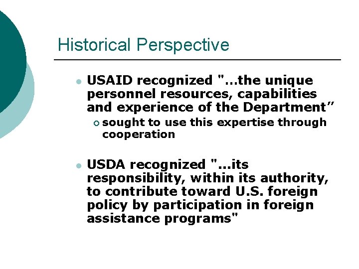 Historical Perspective l USAID recognized "…the unique personnel resources, capabilities and experience of the