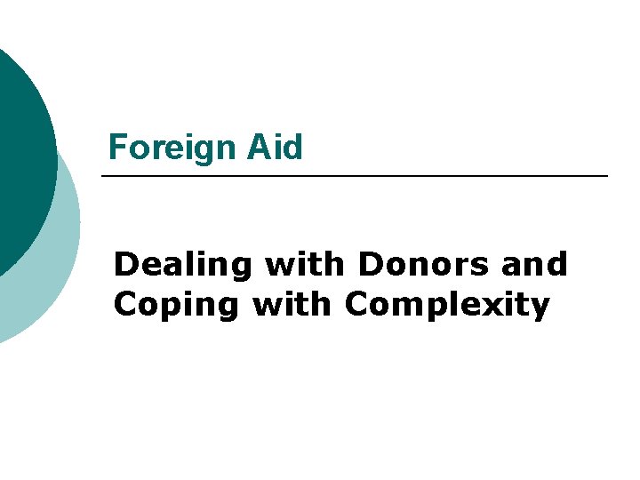 Foreign Aid Dealing with Donors and Coping with Complexity 