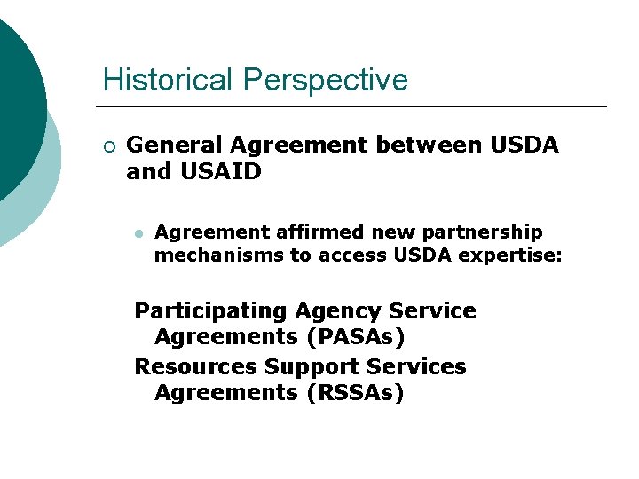 Historical Perspective ¡ General Agreement between USDA and USAID l Agreement affirmed new partnership
