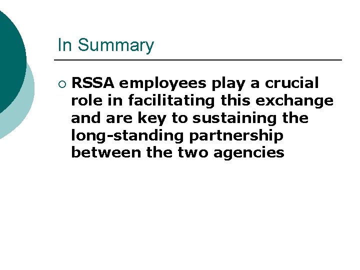 In Summary ¡ RSSA employees play a crucial role in facilitating this exchange and