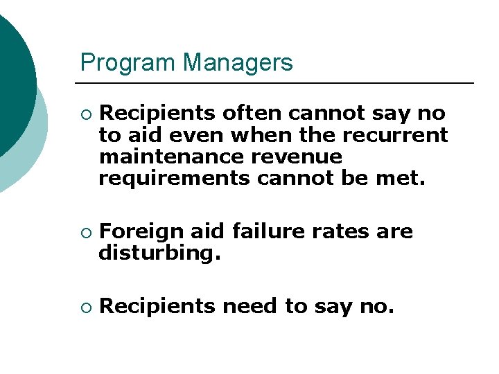 Program Managers ¡ ¡ ¡ Recipients often cannot say no to aid even when