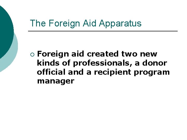 The Foreign Aid Apparatus ¡ Foreign aid created two new kinds of professionals, a