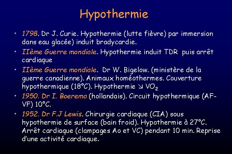 Hypothermie • 1798. Dr J. Curie. Hypothermie (lutte fièvre) par immersion dans eau glacée)