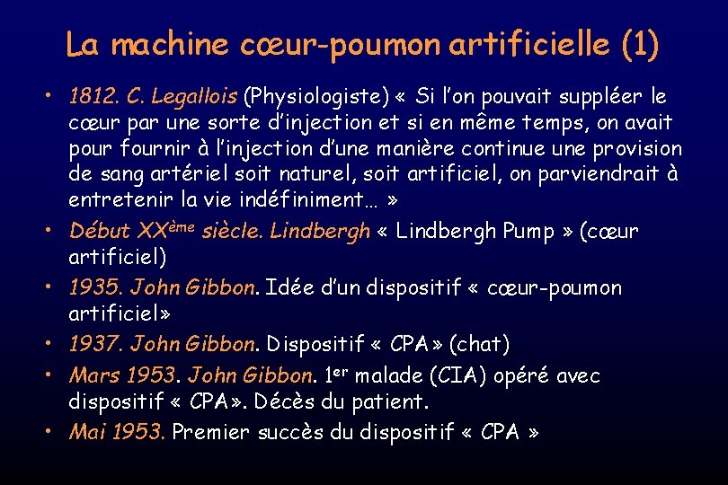 La machine cœur-poumon artificielle (1) • 1812. C. Legallois (Physiologiste) « Si l’on pouvait