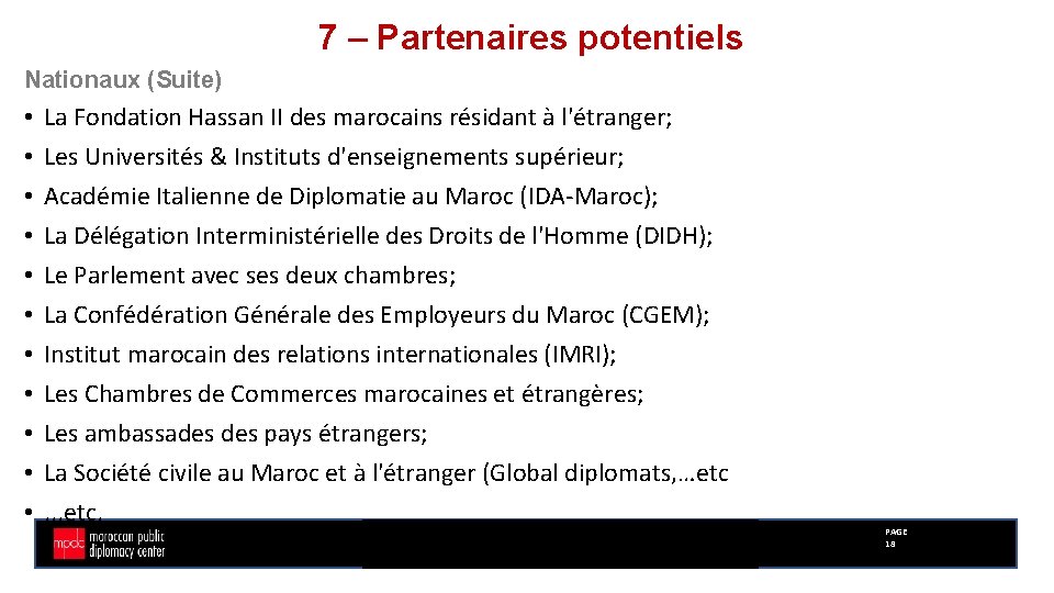 7 – Partenaires potentiels Nationaux (Suite) • • • La Fondation Hassan II des