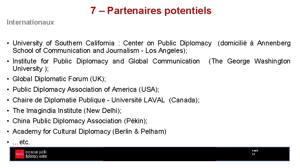 7 – Partenaires potentiels Internationaux • University of Southern California : Center on Public