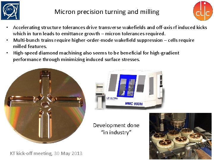 Micron precision turning and milling • Accelerating structure tolerances drive transverse wakefields and off-axis