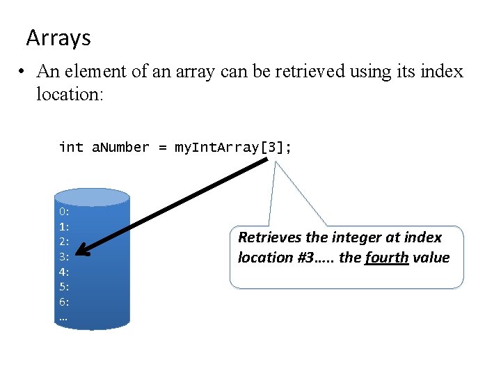 Arrays • An element of an array can be retrieved using its index location: