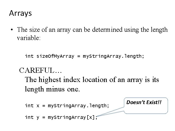 Arrays • The size of an array can be determined using the length variable: