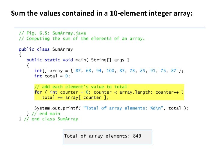Sum the values contained in a 10 -element integer array: 