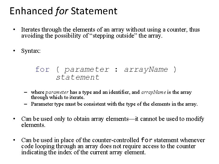 Enhanced for Statement • Iterates through the elements of an array without using a