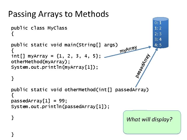 Passing Arrays to Methods 0: 1 1: 2 2: 3 3: 4 4: 5