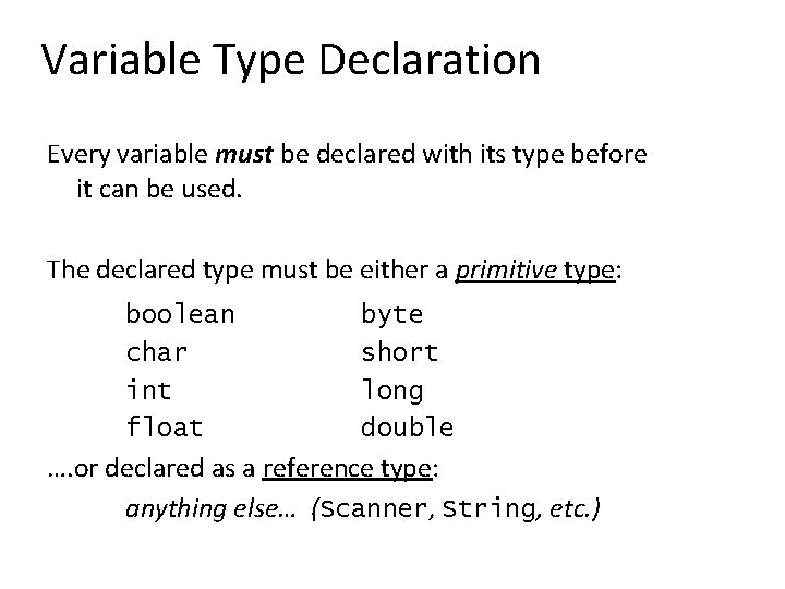 Variable Type Declaration Every variable must be declared with its type before it can