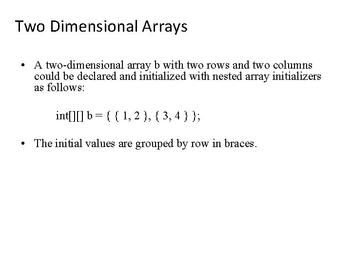 Two Dimensional Arrays • A two-dimensional array b with two rows and two columns