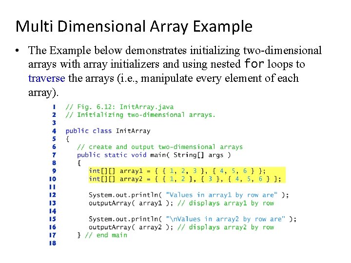 Multi Dimensional Array Example • The Example below demonstrates initializing two-dimensional arrays with array