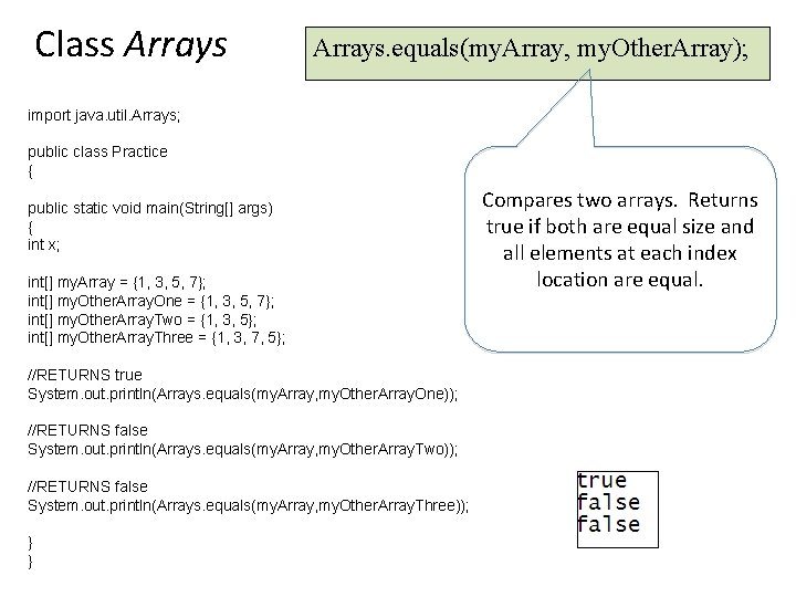 Class Arrays. equals(my. Array, my. Other. Array); import java. util. Arrays; public class Practice