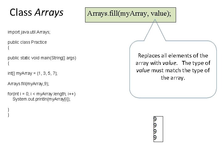 Class Arrays. fill(my. Array, value); import java. util. Arrays; public class Practice { public