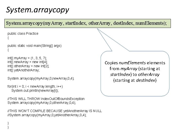 System. arraycopy(my. Array, start. Index, other. Array, dest. Index, num. Elements); public class Practice