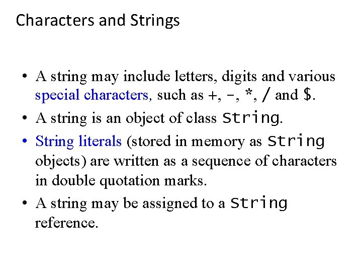 Characters and Strings • A string may include letters, digits and various special characters,