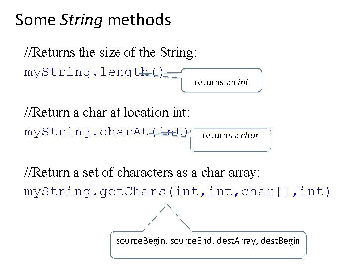 Some String methods //Returns the size of the String: my. String. length() returns an