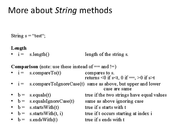 More about String methods String s = “test“; Length • i = s. length()