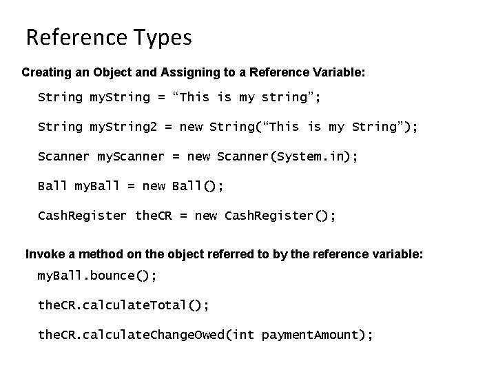 Reference Types Creating an Object and Assigning to a Reference Variable: String my. String