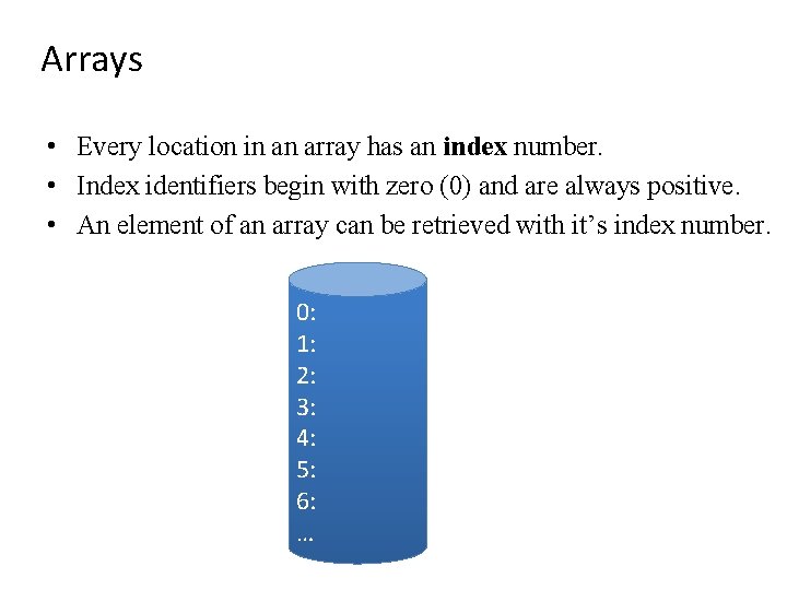 Arrays • Every location in an array has an index number. • Index identifiers