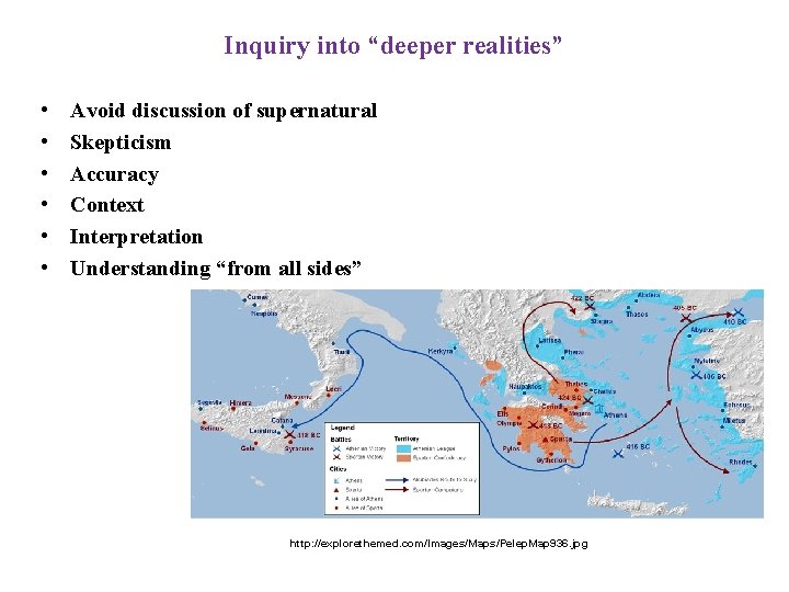 Inquiry into “deeper realities” • • • Avoid discussion of supernatural Skepticism Accuracy Context