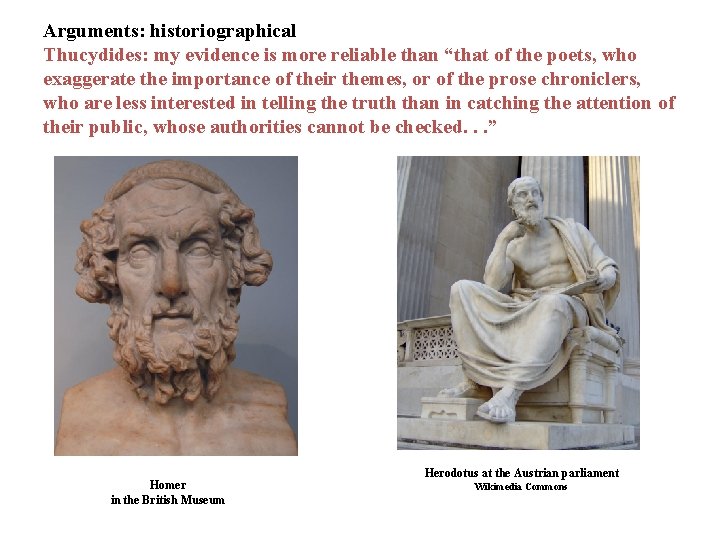Arguments: historiographical Thucydides: my evidence is more reliable than “that of the poets, who