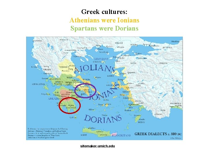 Greek cultures: Athenians were Ionians Spartans were Dorians sitemaker. umich. edu 