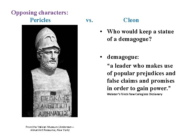 Opposing characters: Pericles vs. Cleon • Who would keep a statue of a demagogue?