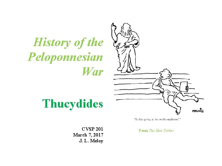 History of the Peloponnesian War Thucydides CVSP 201 March 7, 2017 J. L. Meloy