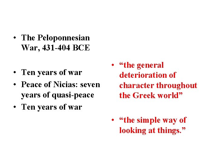  • The Peloponnesian War, 431 -404 BCE • Ten years of war •