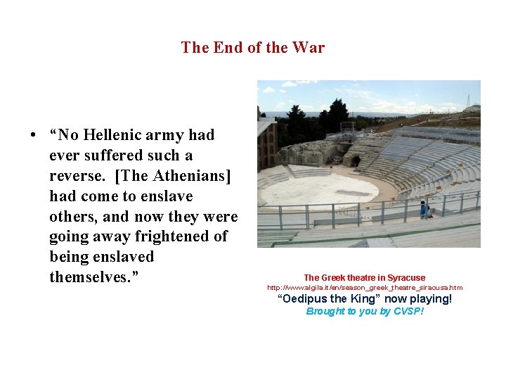 The End of the War • “No Hellenic army had ever suffered such a