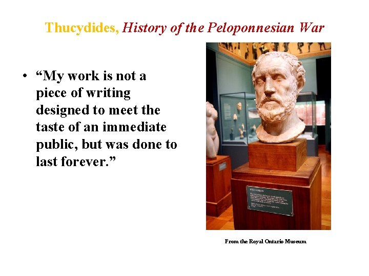 Thucydides, History of the Peloponnesian War • “My work is not a piece of