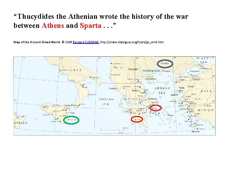 “Thucydides the Athenian wrote the history of the war between Athens and Sparta. .